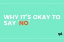 Why it's okay to say no